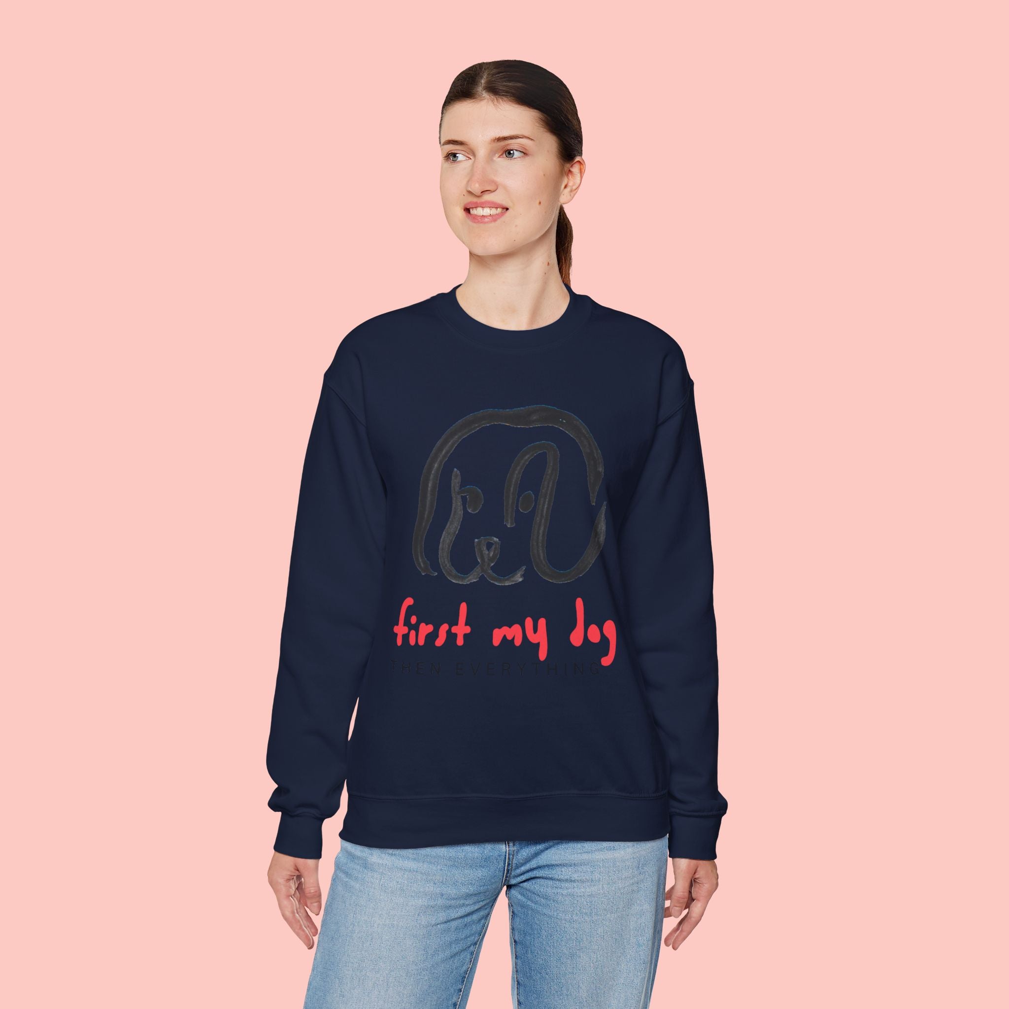 Dog Mom Crewneck Sweatshirt — "First My Dog, Then Everything" Cute Sketch Pup Tee