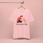 Love Your Dog T-Shirt — Cute Pet Owner Graphic Tee