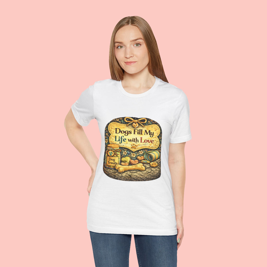 Dogs Fill My Life With Love T-Shirt