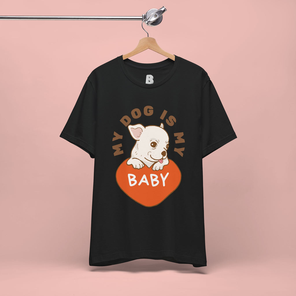 My Dog Is My Baby T-Shirt — Cute Puppy Heart Tee for Dog Lovers