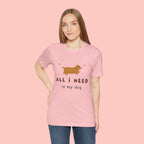 All I Need Is My Dog T‑Shirt — Cute Dachshund Graphic Tee
