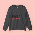 Dog Mom Crewneck Sweatshirt — "This Is A Dog Mom" Cozy Pullover