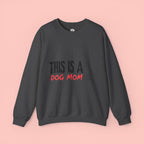 Dog Mom Crewneck Sweatshirt — "This Is A Dog Mom" Cozy Pullover
