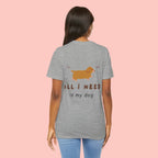 Dachshund 'All I Need Is My Dog' Tee