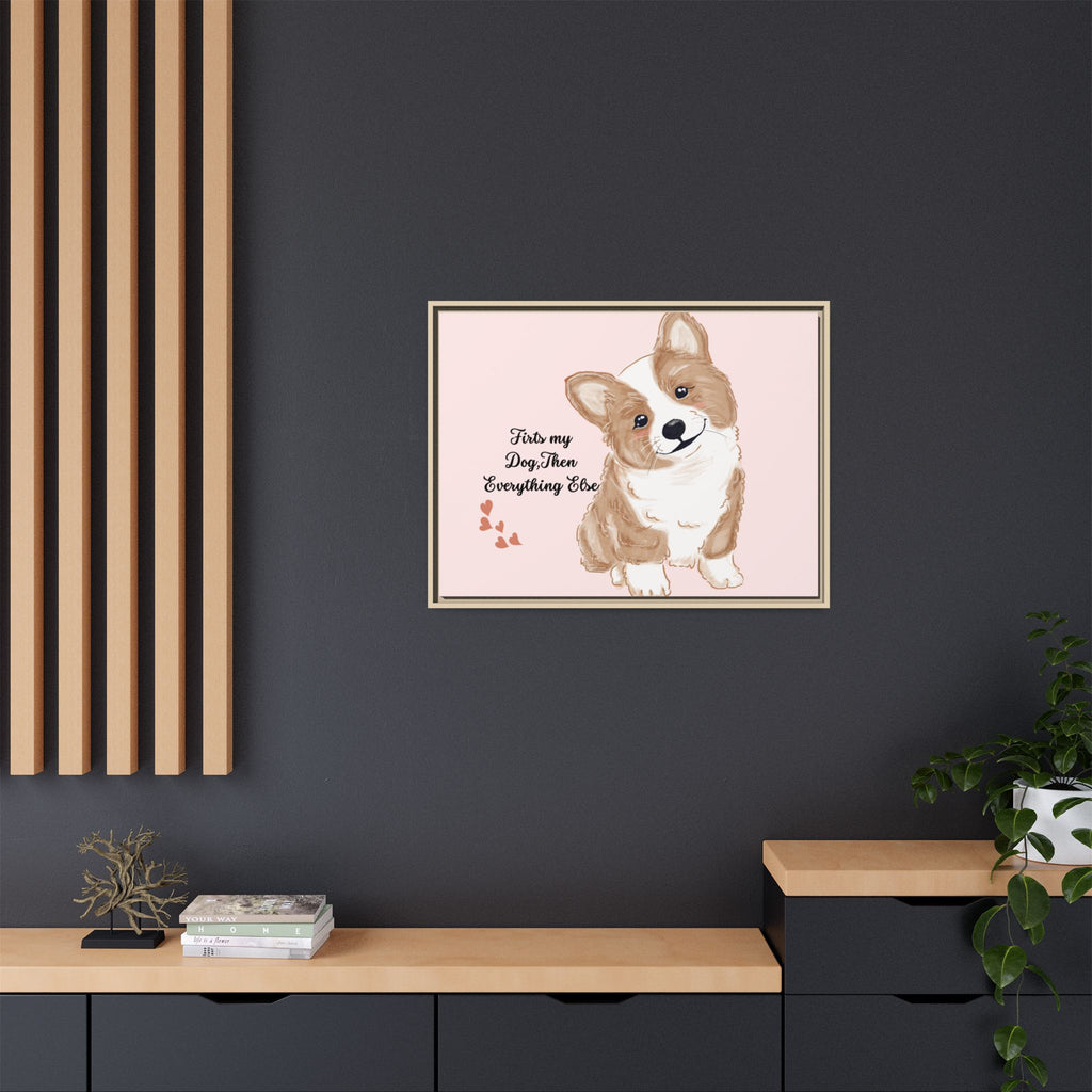 Framed Canvas Print — "First My Dog, Then Everything Else" Corgi Wall Art