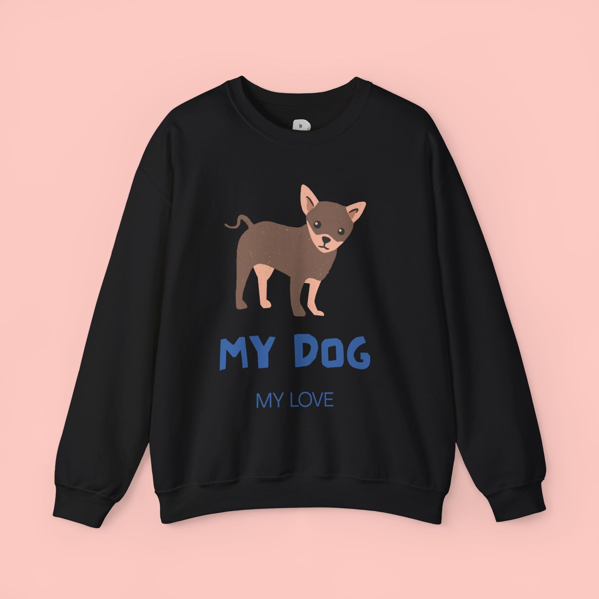 Dog Lover Crewneck Sweatshirt – 'My Dog My Love' Cute Chihuahua Graphic