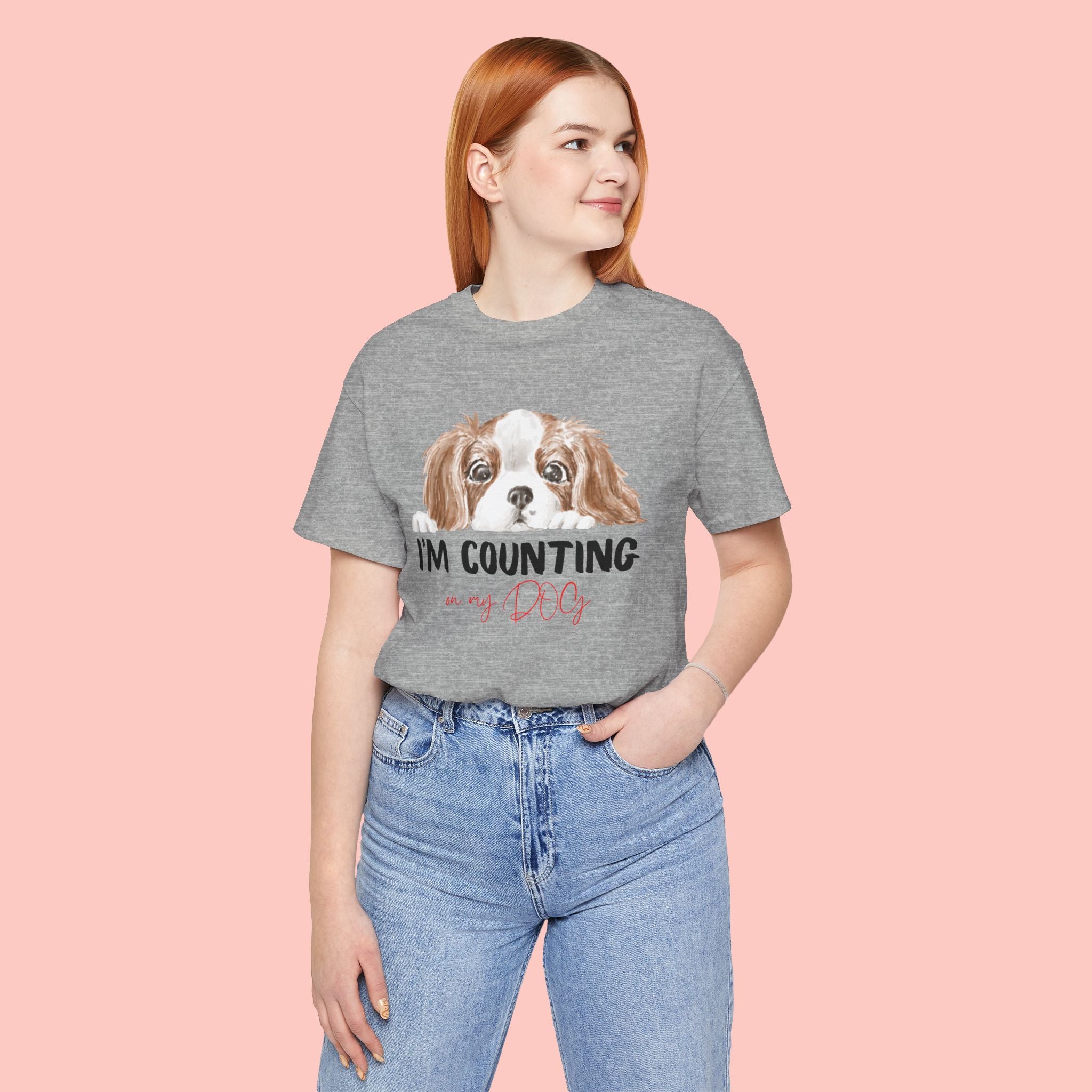 I'm Counting on My Dog T-Shirt — Cute Cavalier Dog Graphic Tee for Dog Lovers