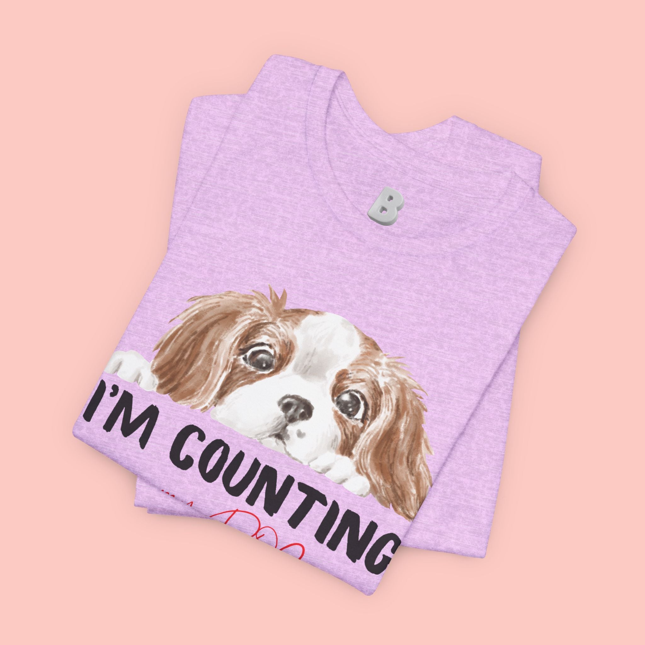 I'm Counting on My Dog T-Shirt — Cute Cavalier Dog Graphic Tee for Dog Lovers