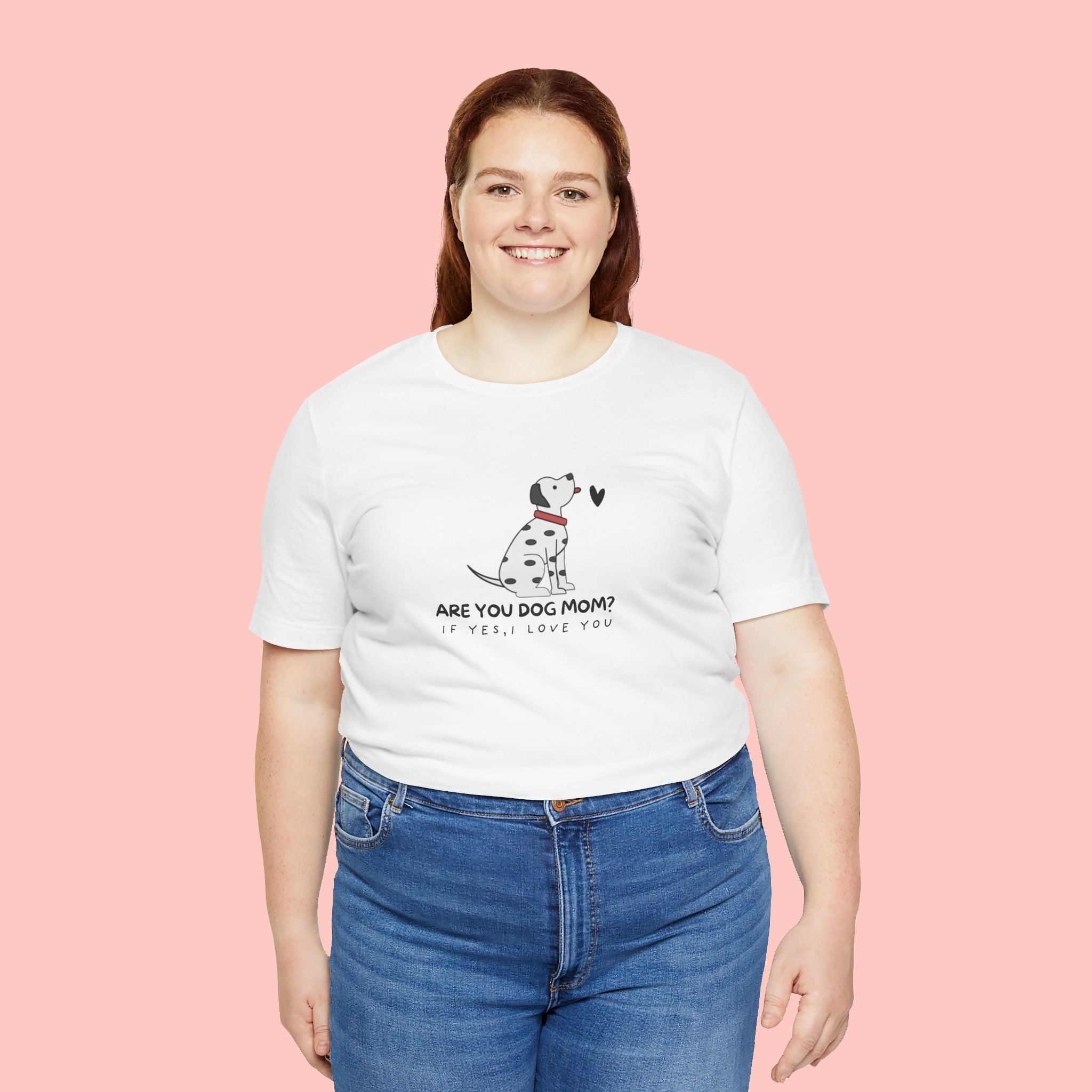 Dog Mom T-Shirt - "Are You Dog Mom? I’ll Still Love You" Cute Dalmatian Graphic Tee