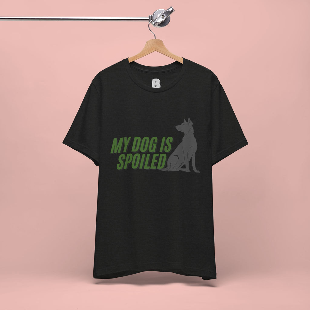 My Dog Is Spoiled T‑Shirt — Funny Dog Lover Tee with Sitting Dog Graphic