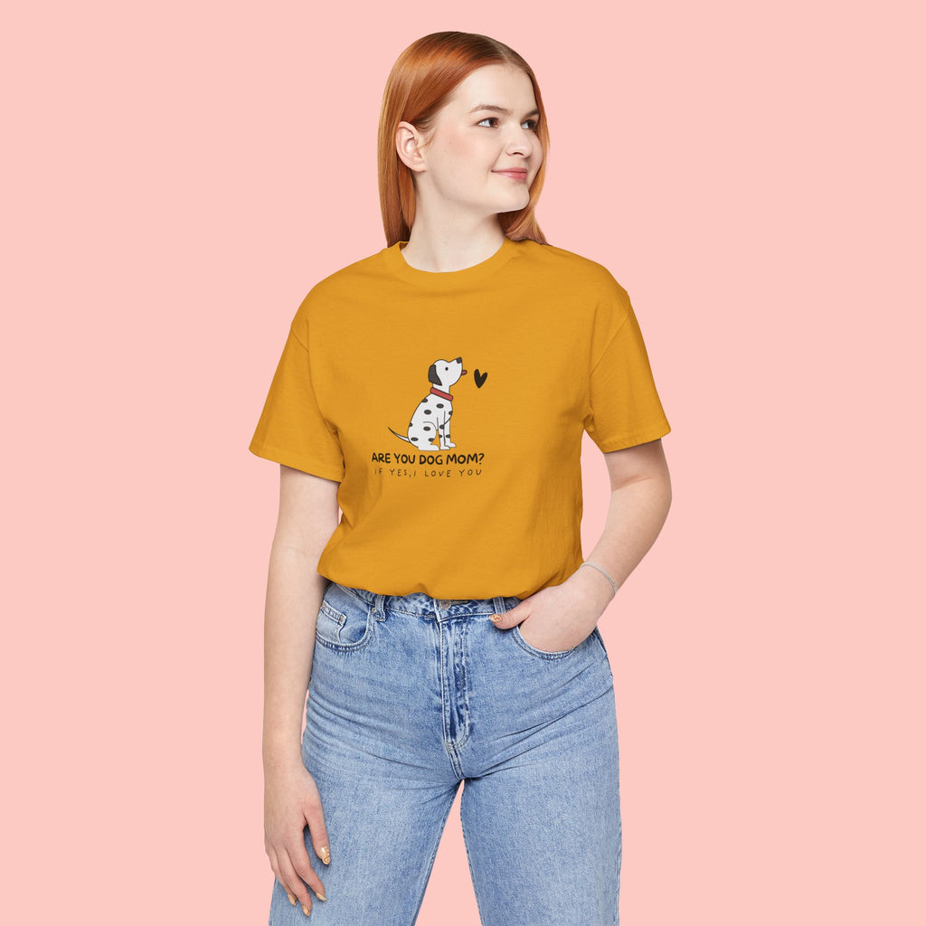 Dog Mom T-Shirt - "Are You Dog Mom? I’ll Still Love You" Cute Dalmatian Graphic Tee