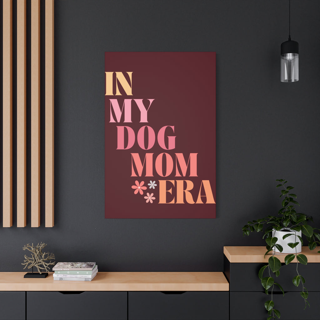 In My Dog Mom Era Matte Canvas Wall Art