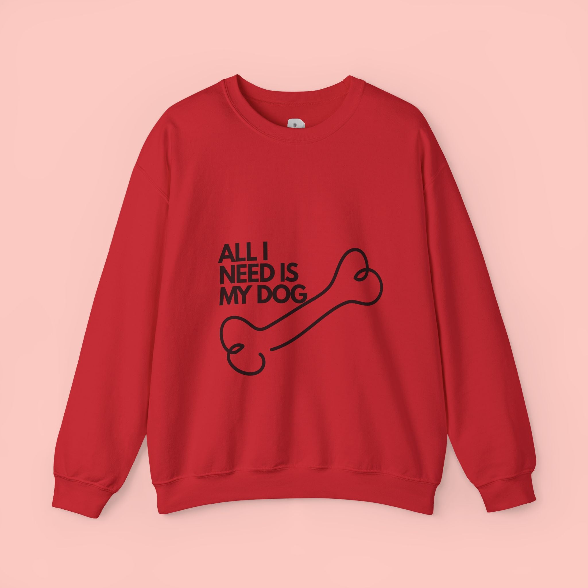 All I Need Is My Dog Sweatshirt — Cozy Dog Lover Crewneck