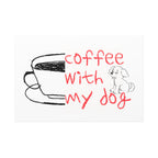 Canvas Wall Art - "Coffee With My Dog" Cute Coffee & Puppy Print
