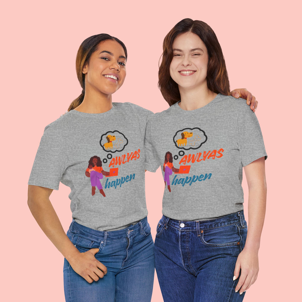 T‑Shirt — Always Happen Funny Dog Thought Bubble Graphic Tee