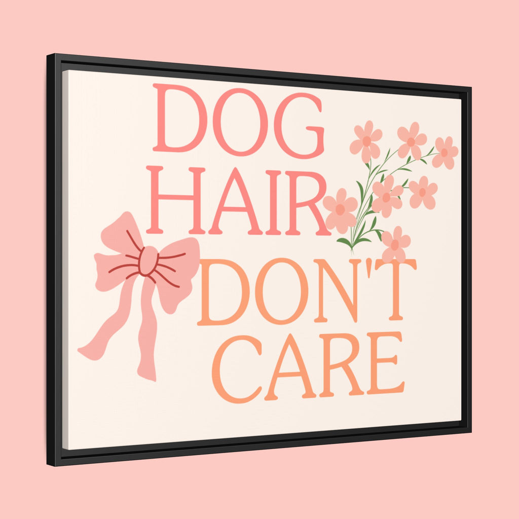 Dog Hair Don’t Care Framed Canvas Print