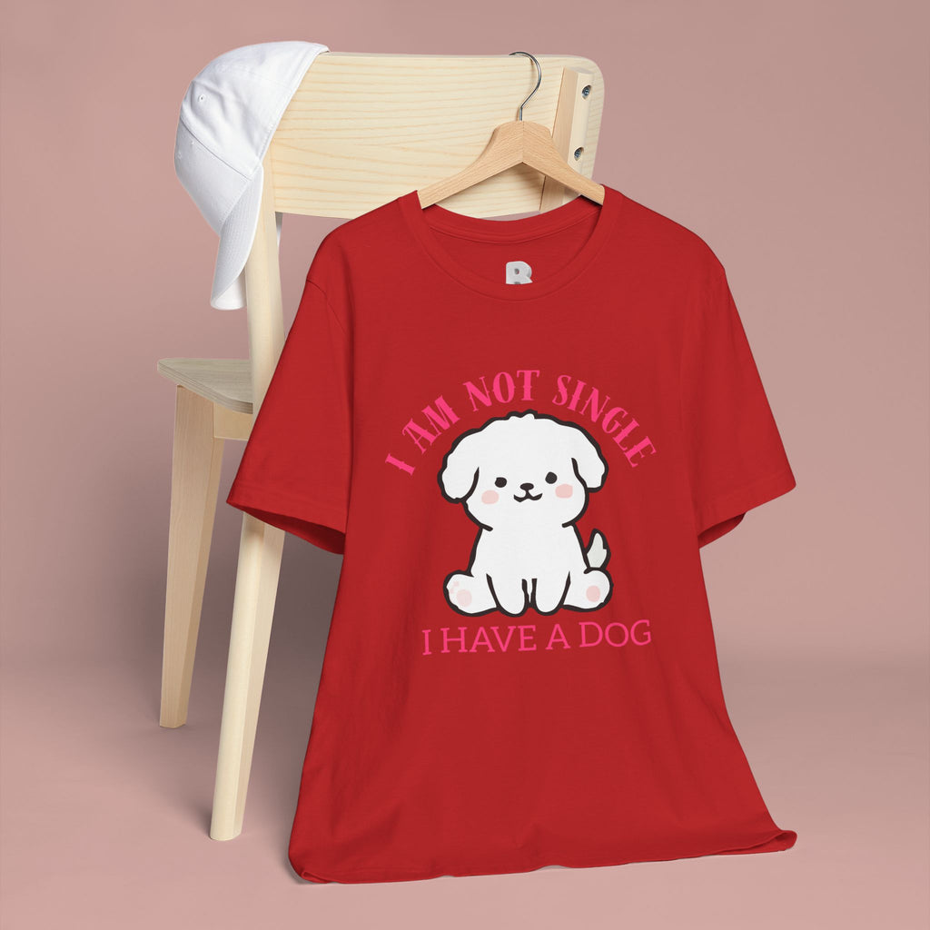 Dog Lover T-Shirt — “I Am Not Single I Have a Dog” Cute Puppy Tee