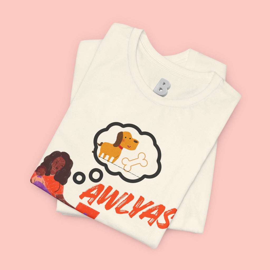 T‑Shirt — Always Happen Funny Dog Thought Bubble Graphic Tee