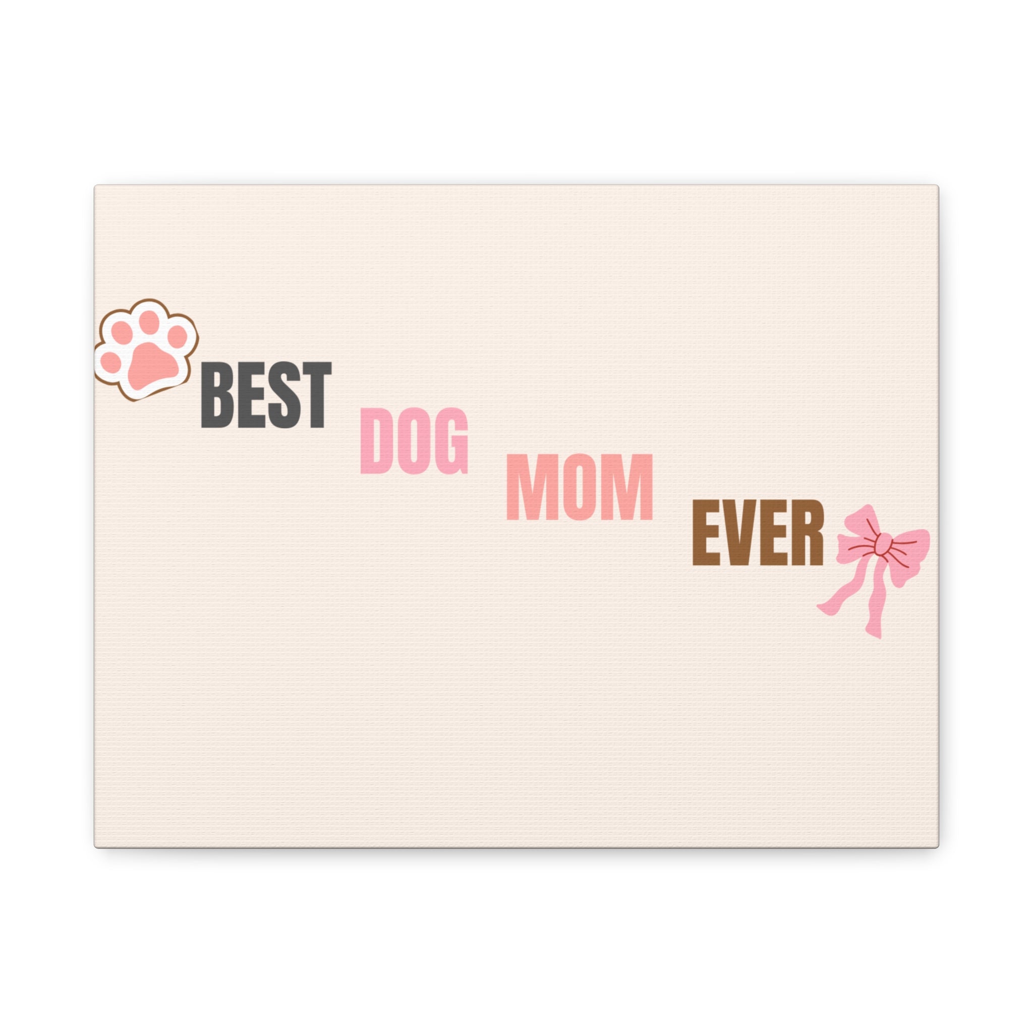 Best Dog Mom Ever Canvas Wall Art — Pink Paw & Bow Matte Stretched Canvas