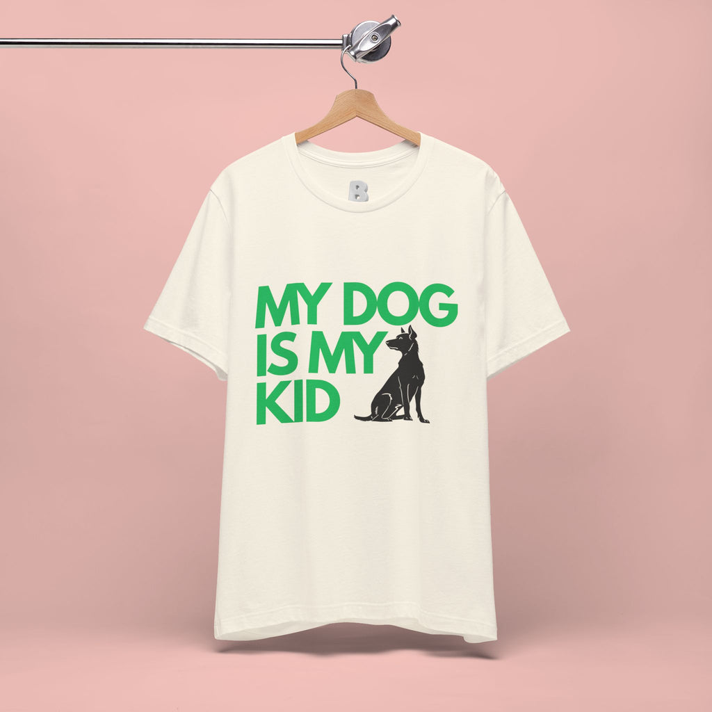 My Dog Is My Kid T-Shirt — Funny Pet Mom/Dad Tee with Sitting Dog Graphic