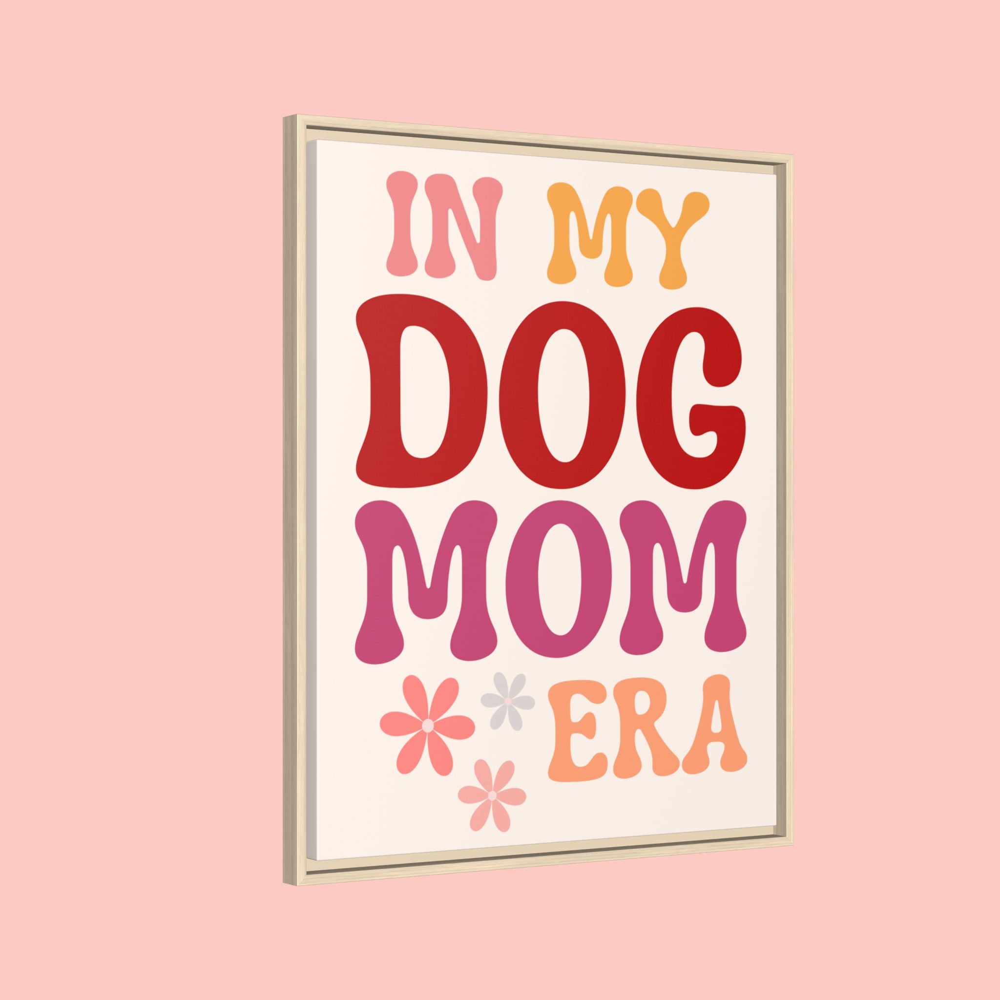 In My Dog Mom Era Framed Canvas Wall Art