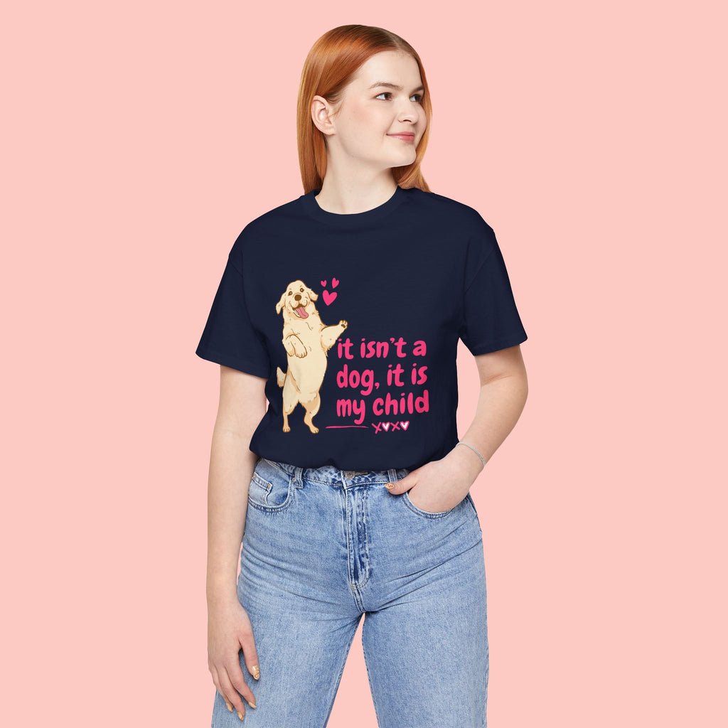 Dog Mom T-Shirt — "It Isn’t a Dog, It Is My Child" Cute Golden Retriever Tee