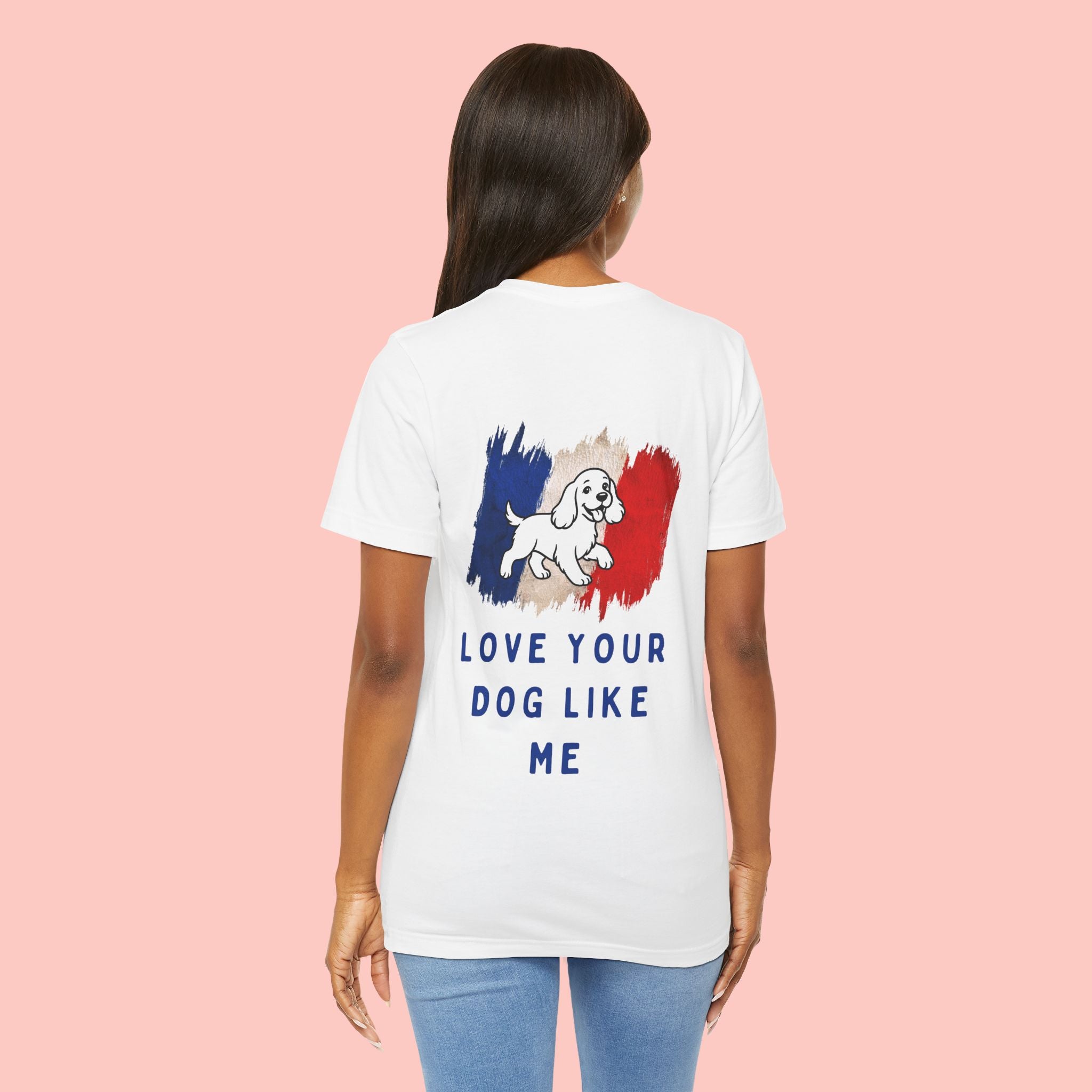 Love Your Dog Like Me T-Shirt — Cute French-Inspired Dog Graphic Tee