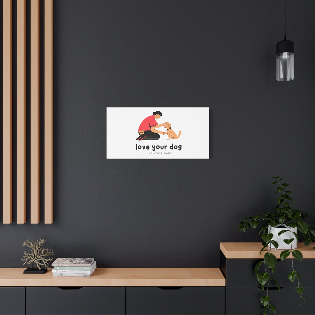 Canvas Wall Art - "Love Your Dog Like Your Baby" Pet Illustration