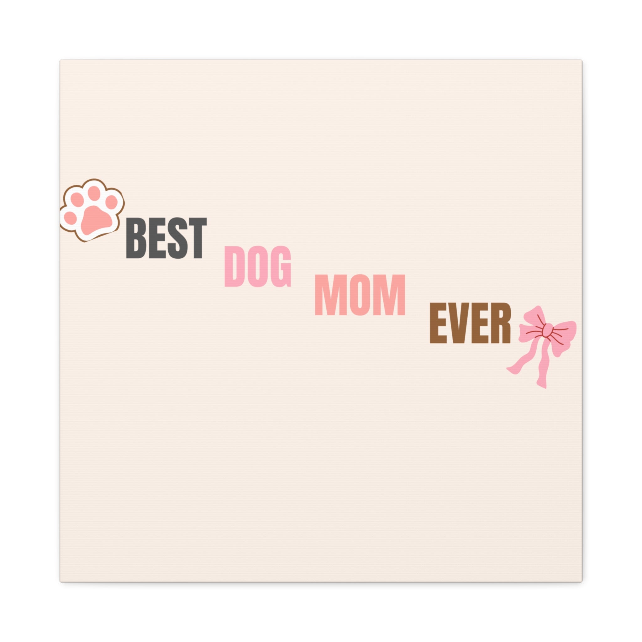 Best Dog Mom Ever Canvas Wall Art — Pink Paw & Bow Matte Stretched Canvas