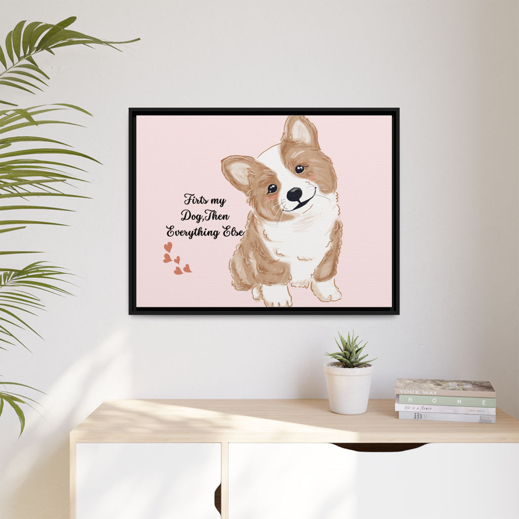 Framed Canvas Print — "First My Dog, Then Everything Else" Corgi Wall Art