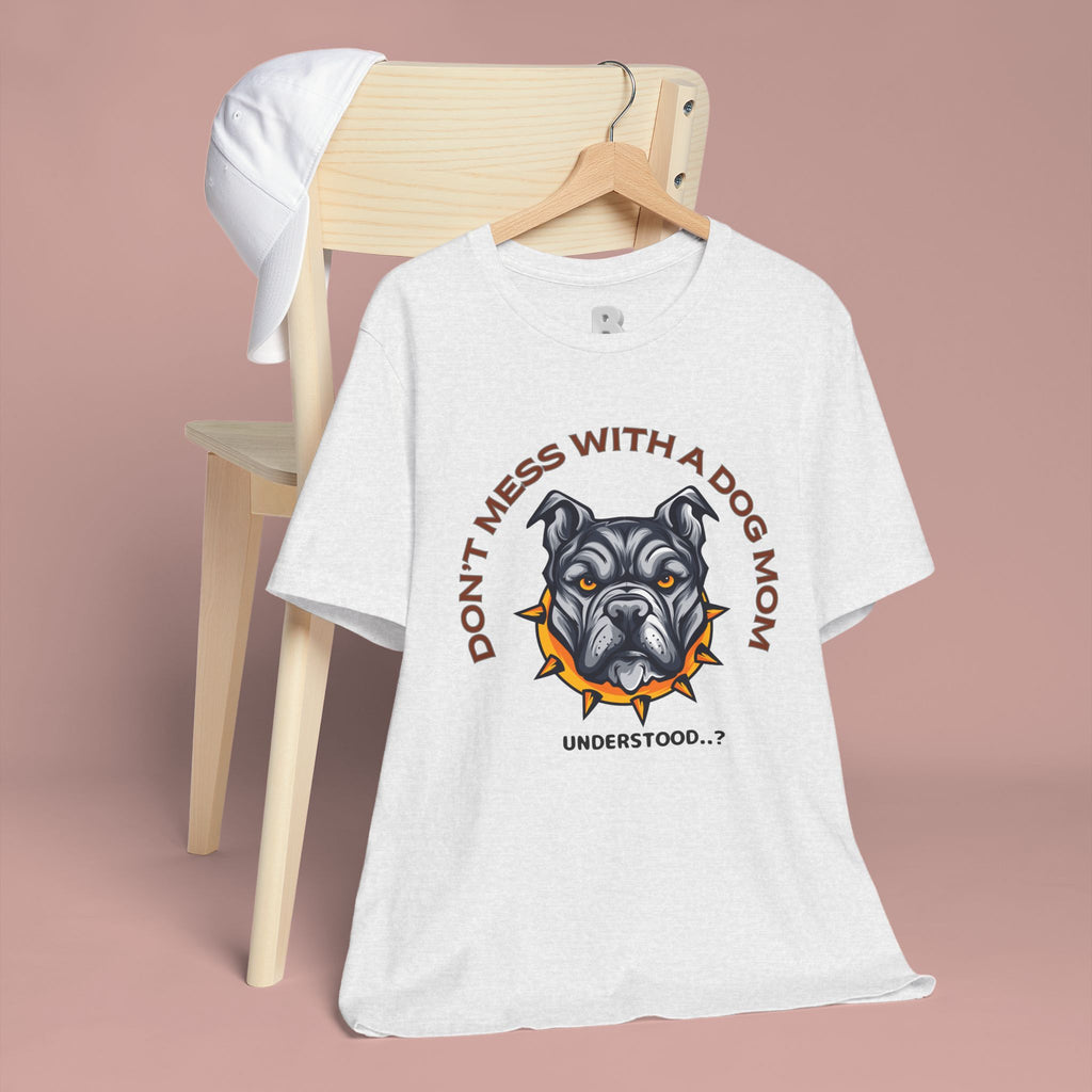 Dog Mom Tee — “Don't Mess With a Dog Mom” Graphic T‑Shirt