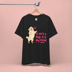 Dog Mom T-Shirt — "It Isn’t a Dog, It Is My Child" Cute Golden Retriever Tee
