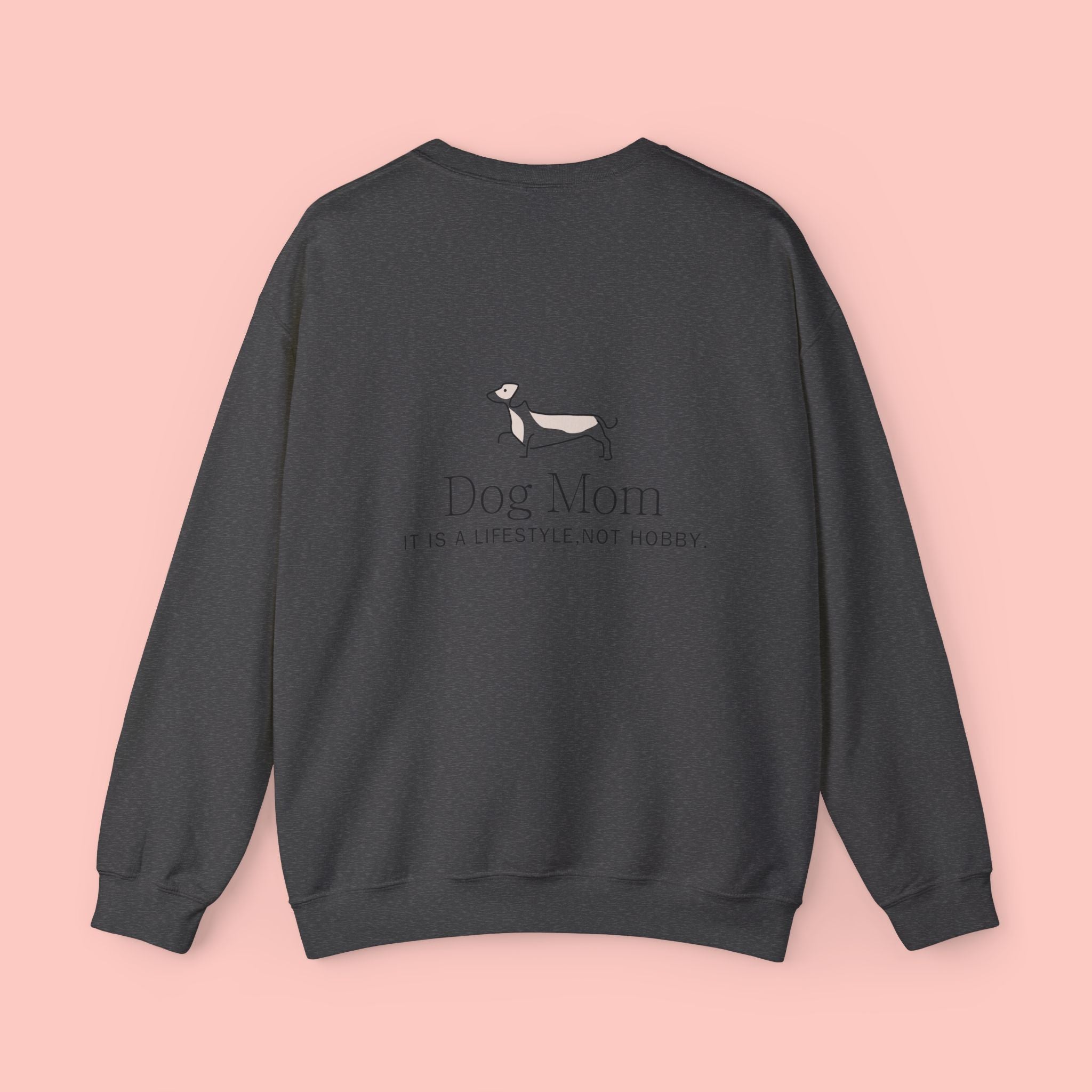 Dog Mom Crewneck Sweatshirt — "Dog Mom: It’s a Lifestyle, Not a Hobby"