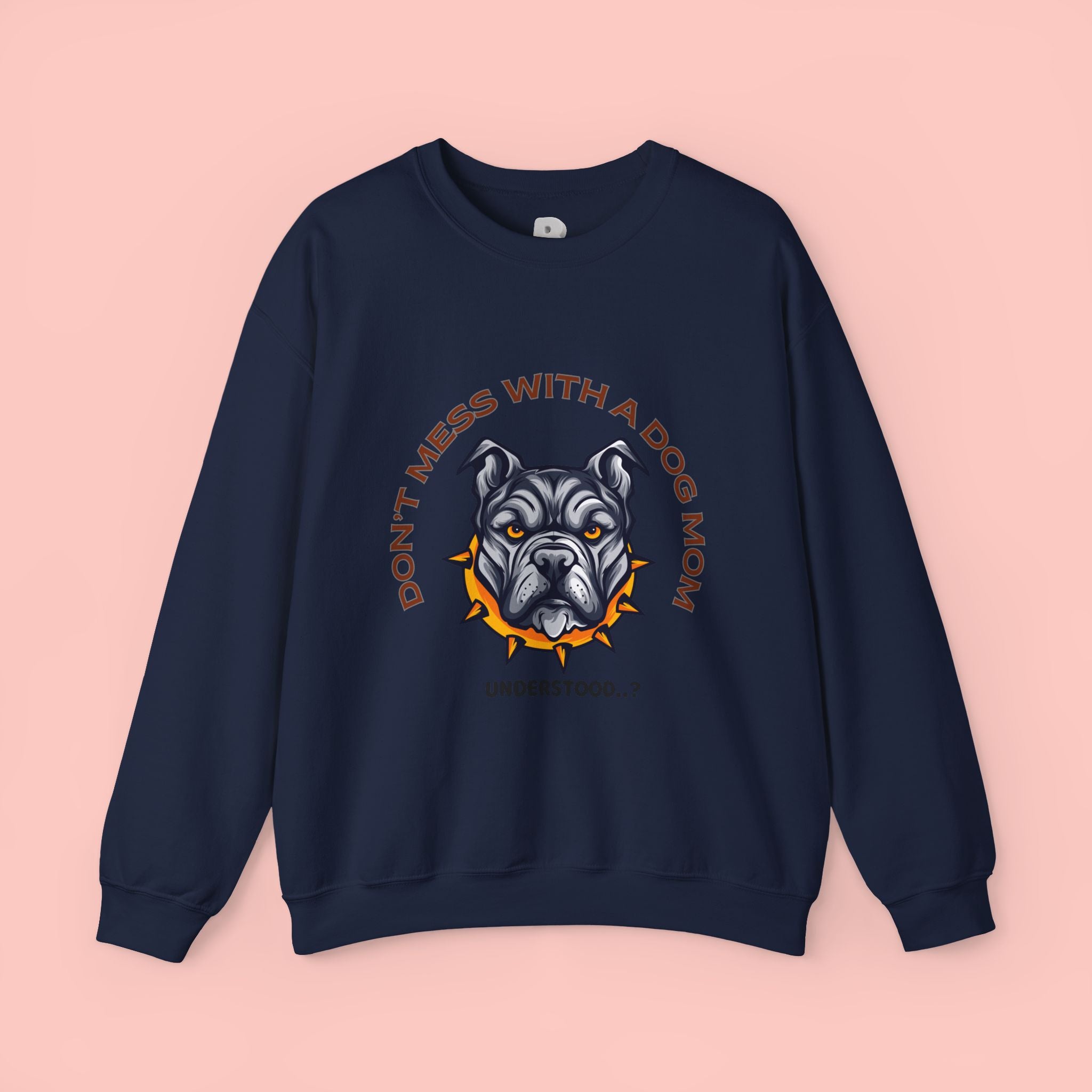 Don’t Mess With a Dog Mom Crewneck Sweatshirt – Tough Pitbull Design