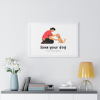 Framed Poster – "Love Your Dog Like Your Baby" Wall Art
