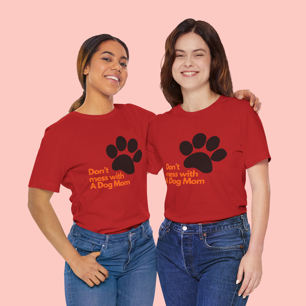 Don’t Mess With A Dog Mom T-Shirt — Paw Print Tee for Dog Lovers