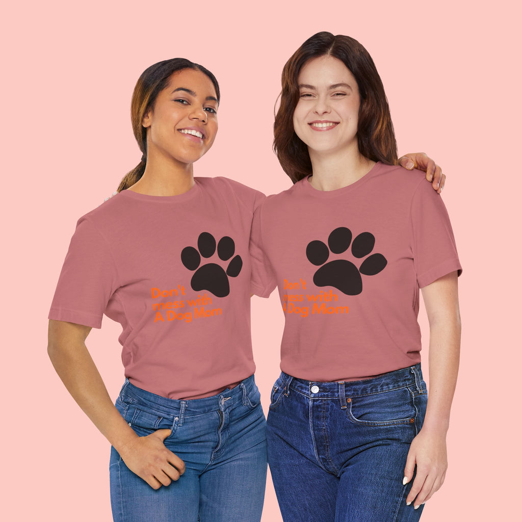 Don’t Mess With A Dog Mom T-Shirt — Paw Print Tee for Dog Lovers