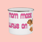 Enamel Mug — "Mom Mode Always On" Cute Dog Camping Cup