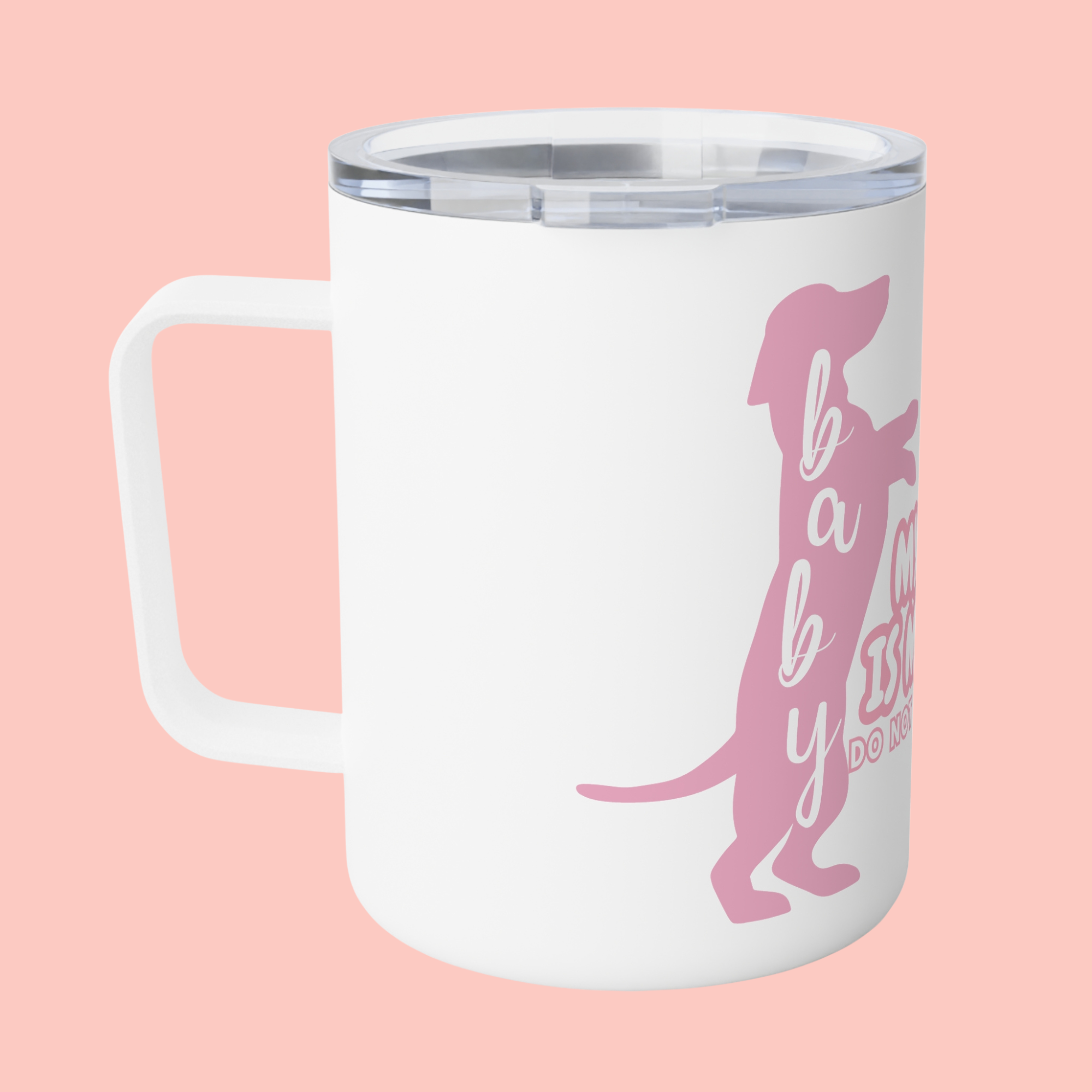 Insulated Coffee Mug – "My Dog Is My Baby" Pink Dog Lover Travel Tumbler (10 oz)
