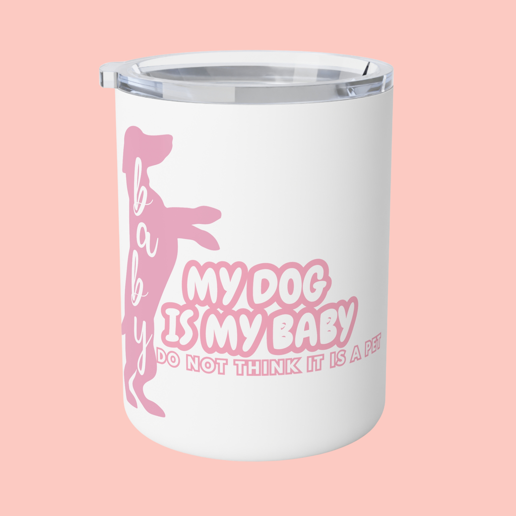 Insulated Coffee Mug – "My Dog Is My Baby" Pink Dog Lover Travel Tumbler (10 oz)