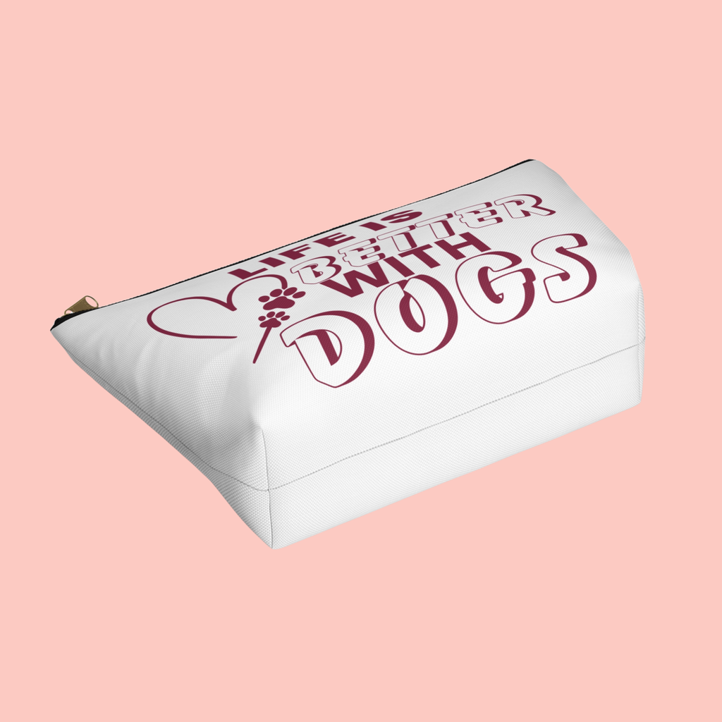 Accessory Pouch — “Life Is Better With Dogs” Dog Lover Makeup & Travel Bag