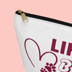 Accessory Pouch — “Life Is Better With Dogs” Dog Lover Makeup & Travel Bag