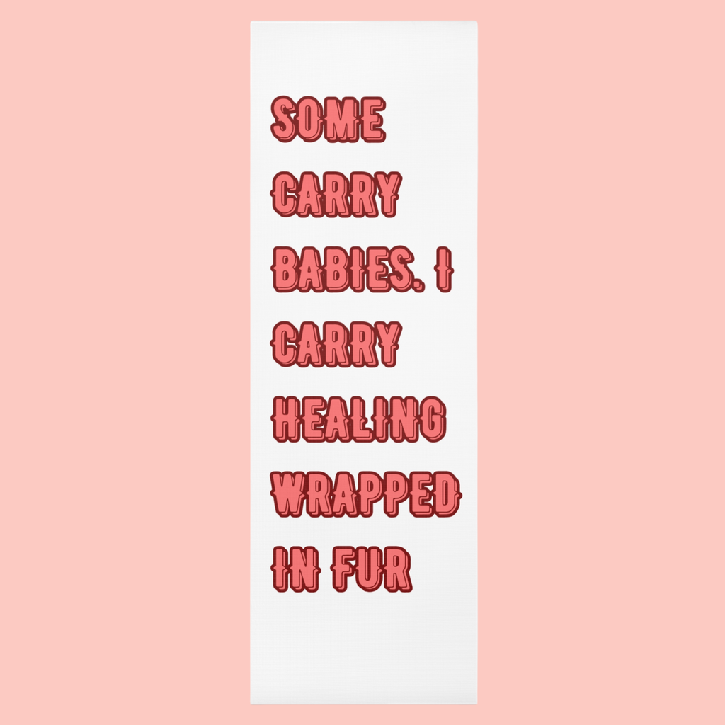Foam Yoga Mat — "Some Carry Babies. I Carry Healing Wrapped in Fur" Cat & Pet Lover Yoga Mat