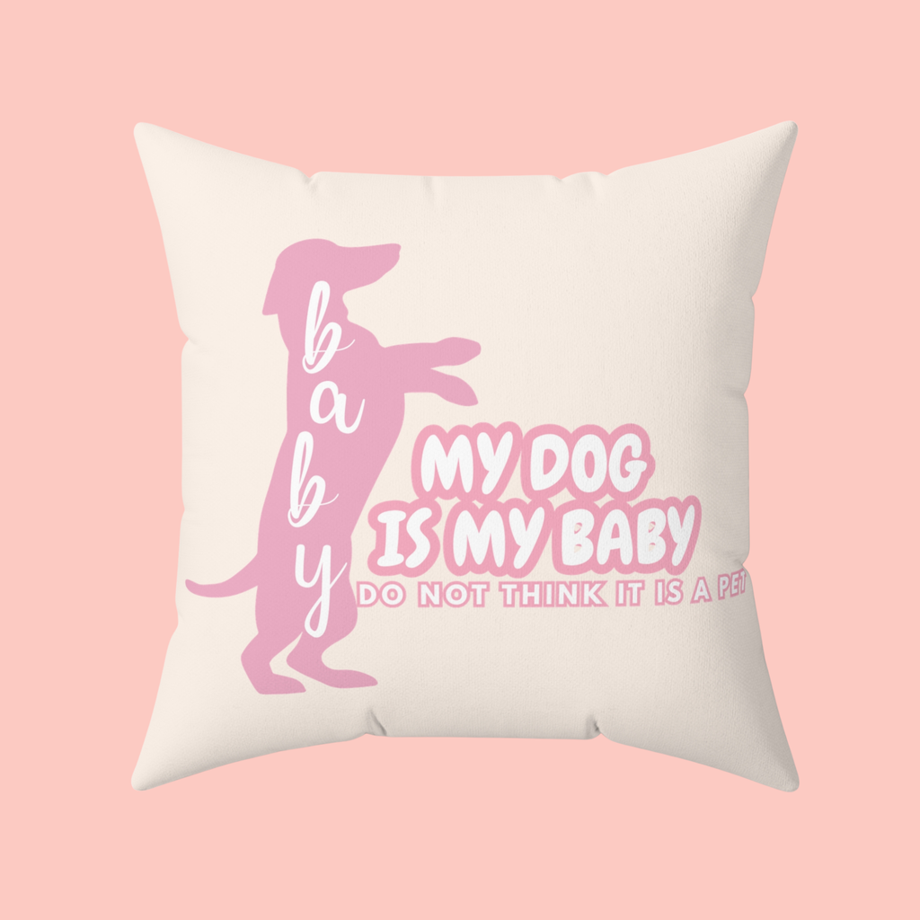 My Dog Is My Baby Pink Dachshund Pillow — Cute Pet Mom Decorative Throw Pillow