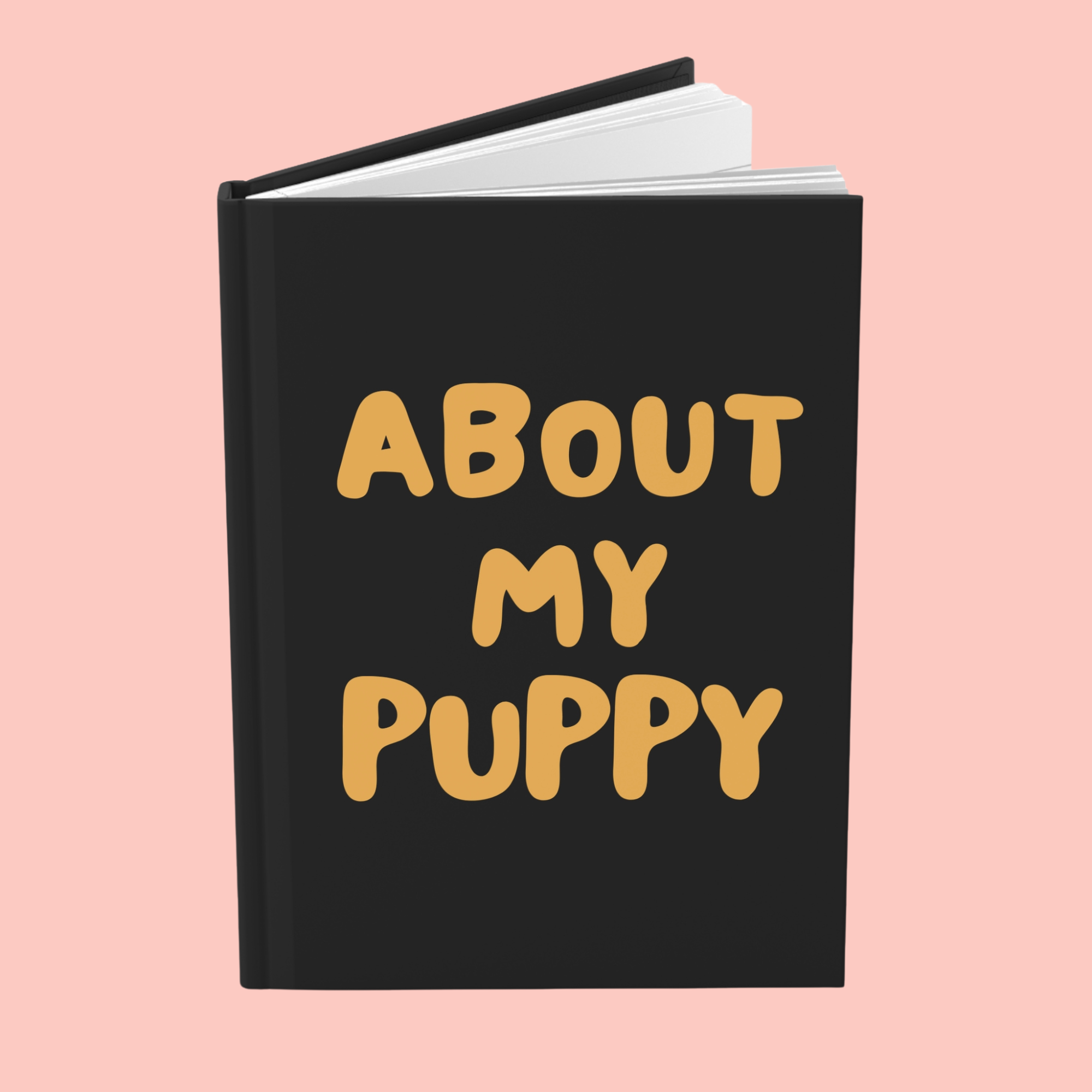 About My Puppy Hardcover Journal — Cute Puppy Memory Notebook