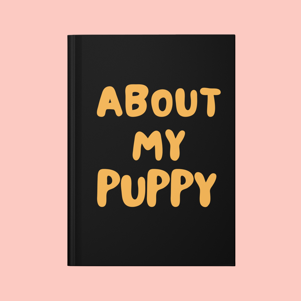 About My Puppy Hardcover Journal — Cute Puppy Memory Notebook