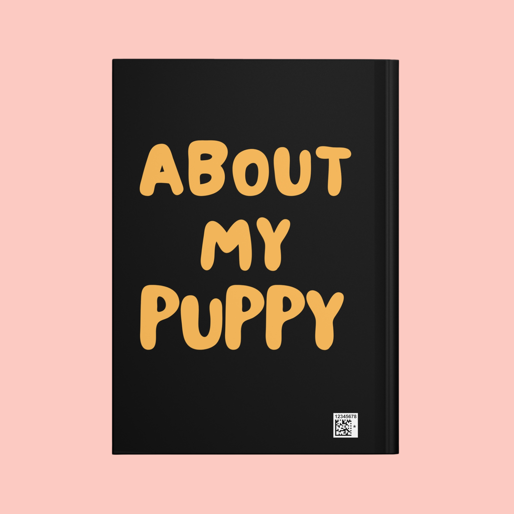 About My Puppy Hardcover Journal — Cute Puppy Memory Notebook