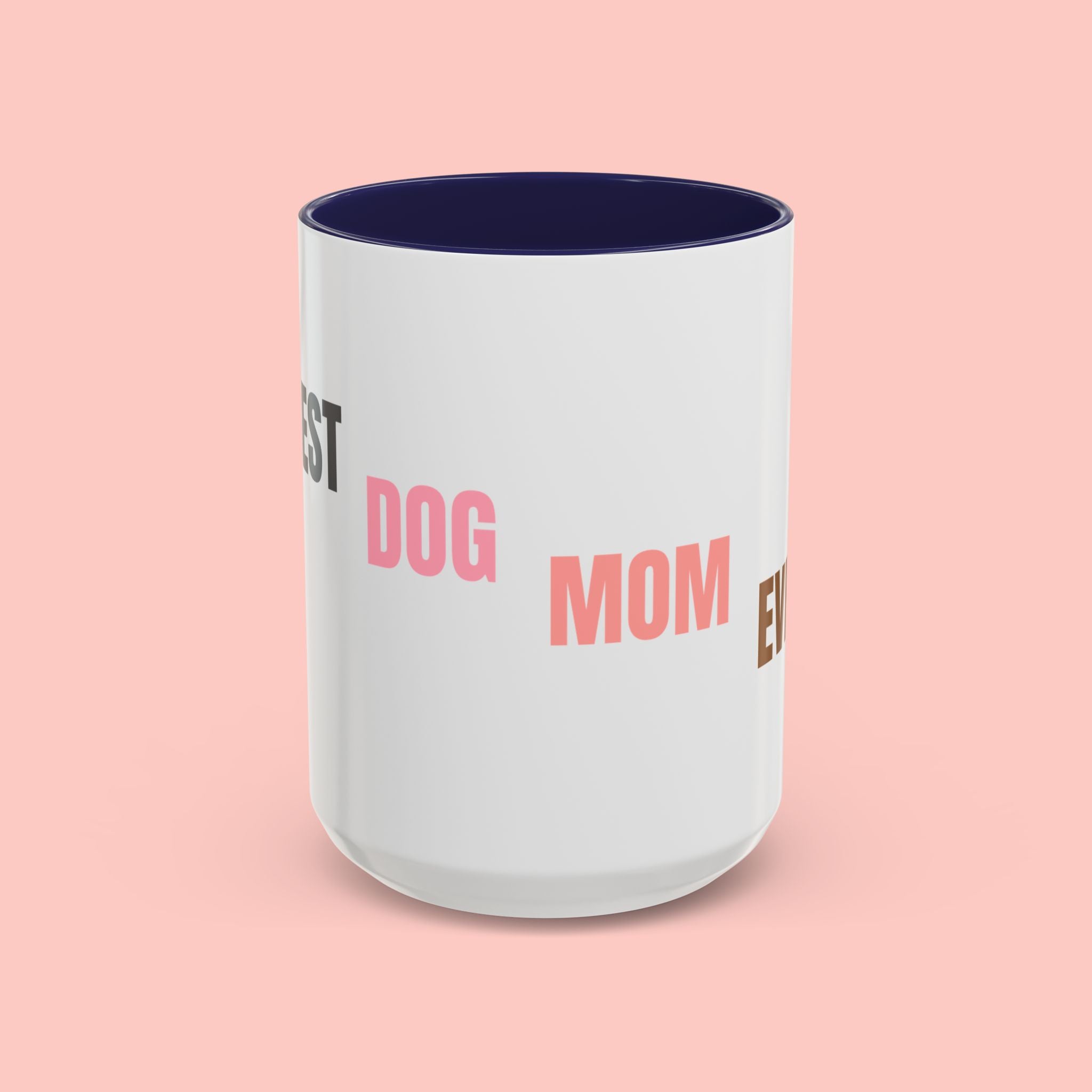 Dog Mom Coffee Mug — Best Dog Mom Ever Accent Ceramic Mug (11oz & 15oz)