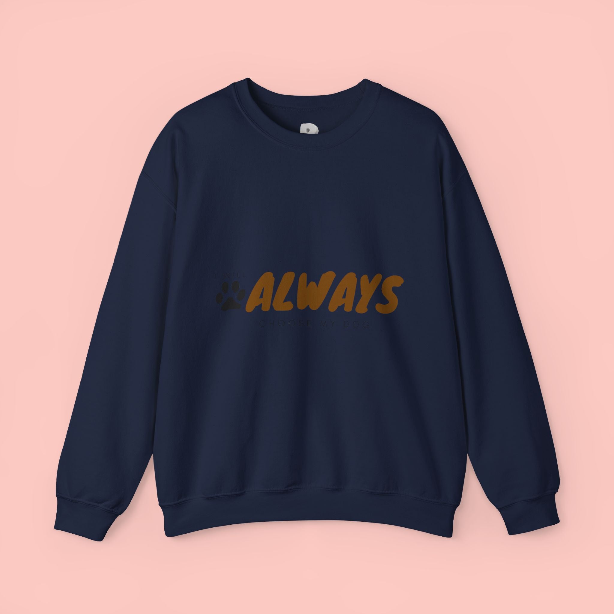 Always Choose My Dog Sweatshirt — Paw Print Cozy Crewneck for Dog Lovers
