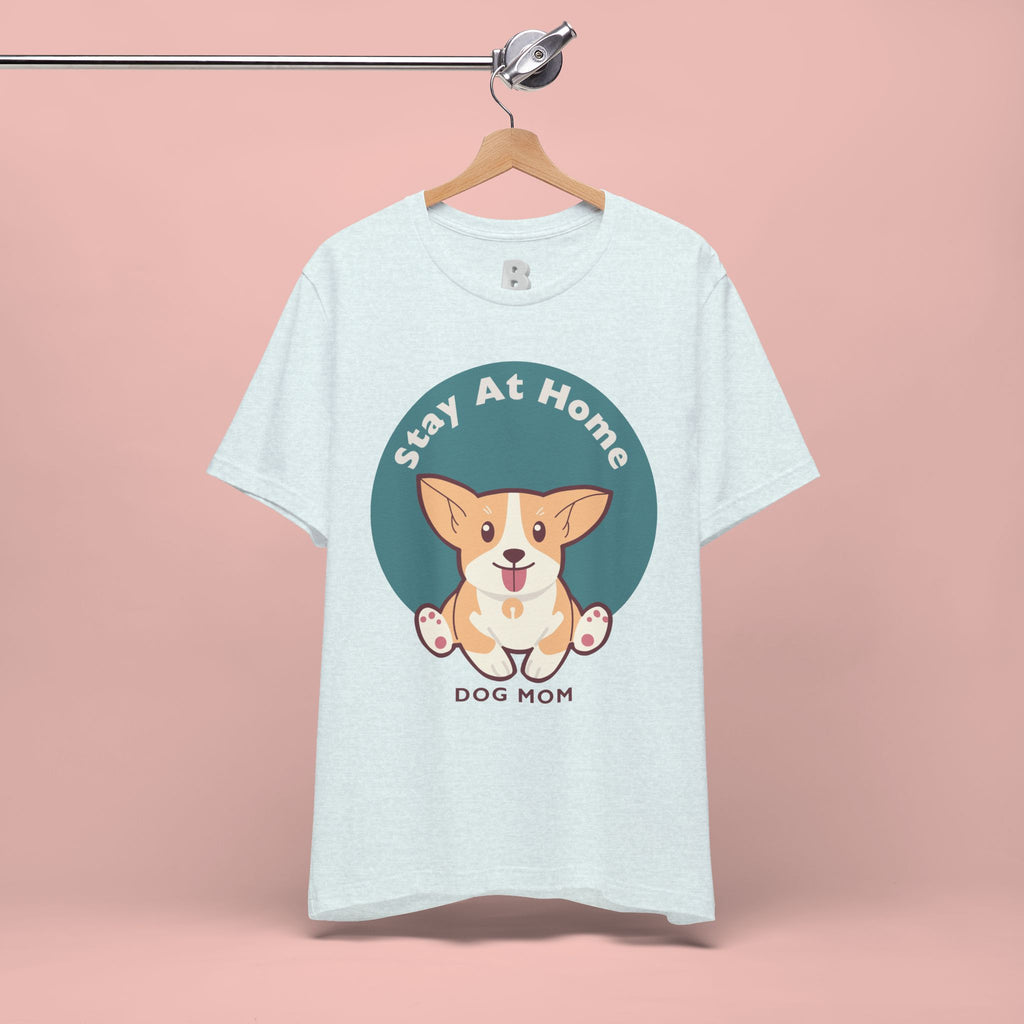 Stay At Home Dog Mom T-Shirt — Cute Corgi Graphic Tee